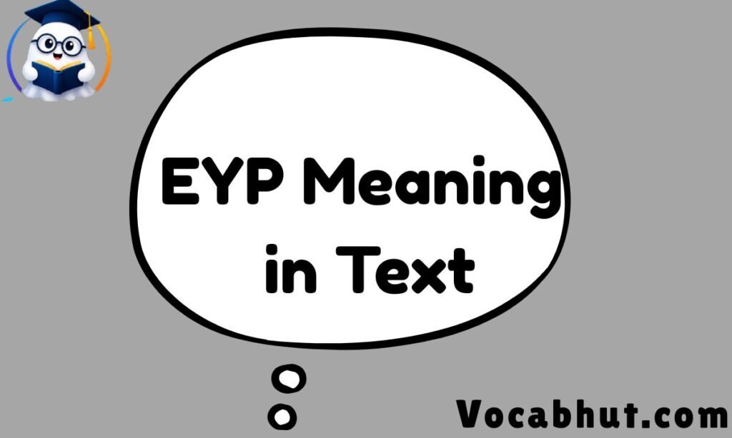 EYP Meaning in text
